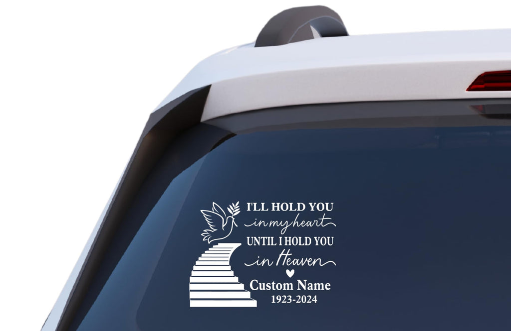 Memorial Car Decal, I'll Hold You in My Heart Until I Hold You in Heaven, Custom Name and Date, Vinyl Sticker with Dove and Stairs Design