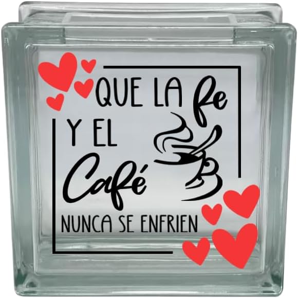Spanish Coffee Quote Glass Block Decal, Que La Fe Y El Cafe Nunca Se Enfrien with Hearts Design (Block Not Included)