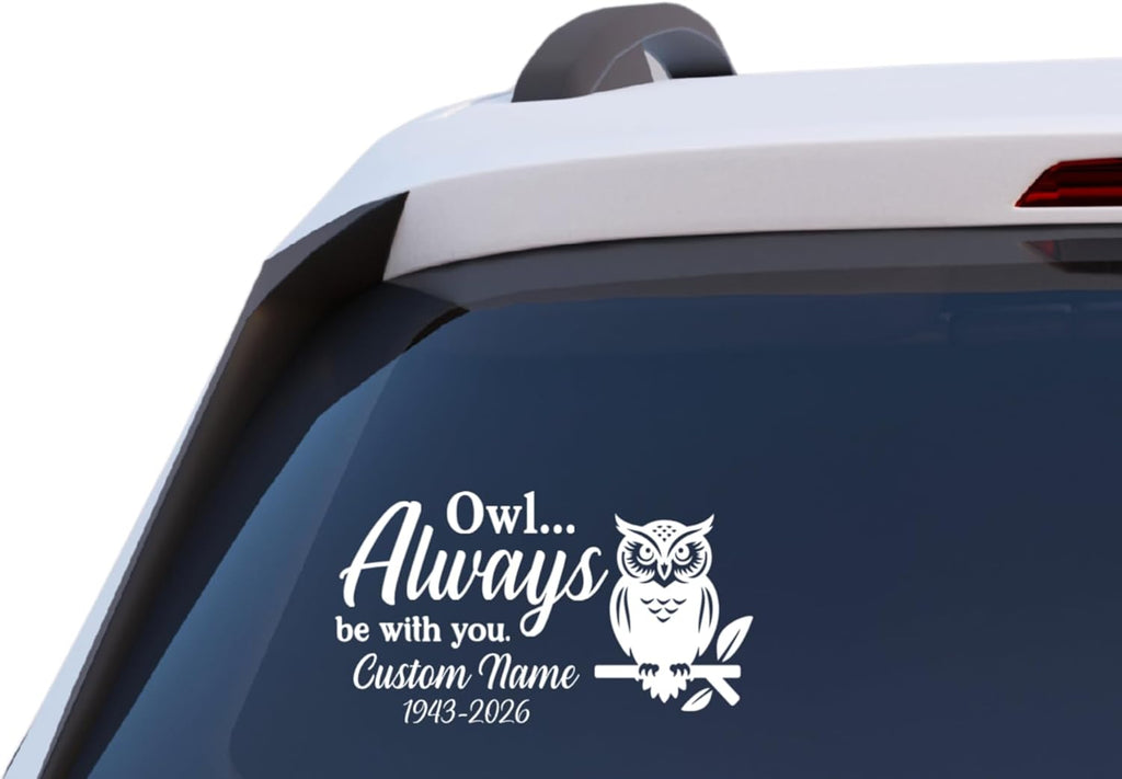 Owl Always Be with You Memorial Decal Sticker, Custom Name with Dates, Vinyl Car Window Decal
