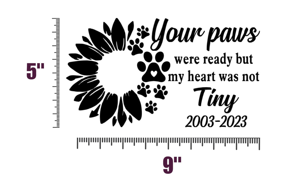 Sunflower Paw Pet Memorial Decal, Customizable Vinyl Car Sticker with Your Paws were Ready but My Heart was Not Quote