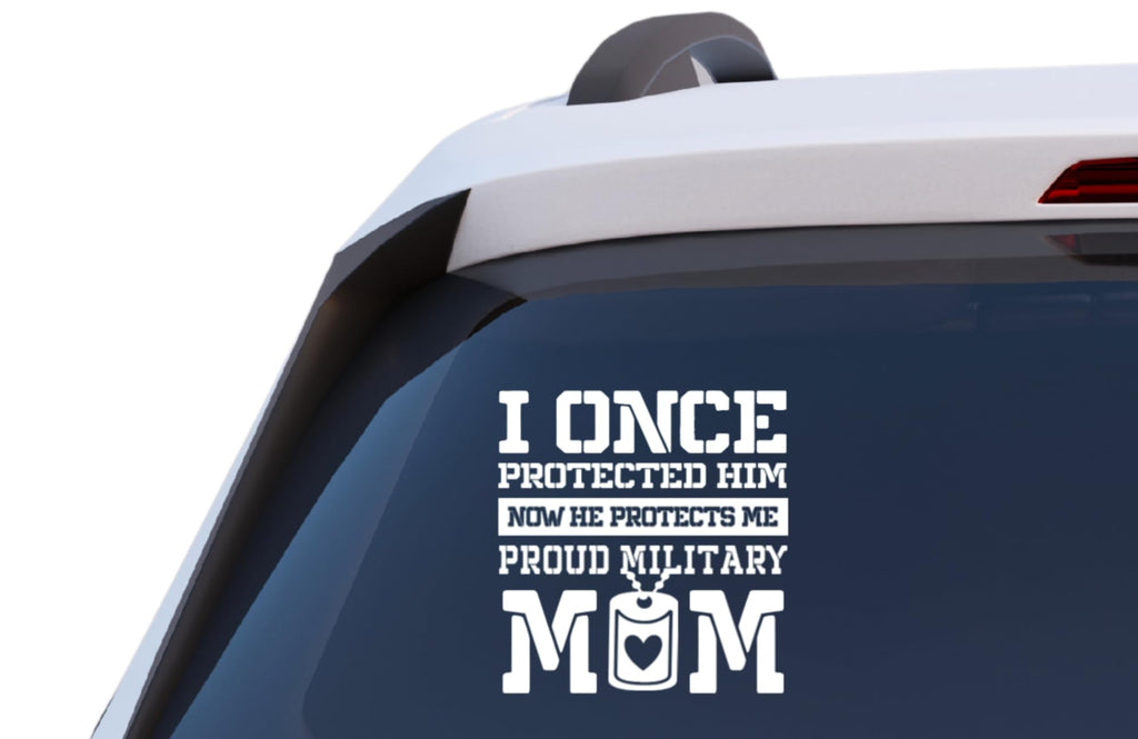 Proud Military Mom Car Window Decal, I Once Protected Him Now He Protects Me Vinyl Sticker