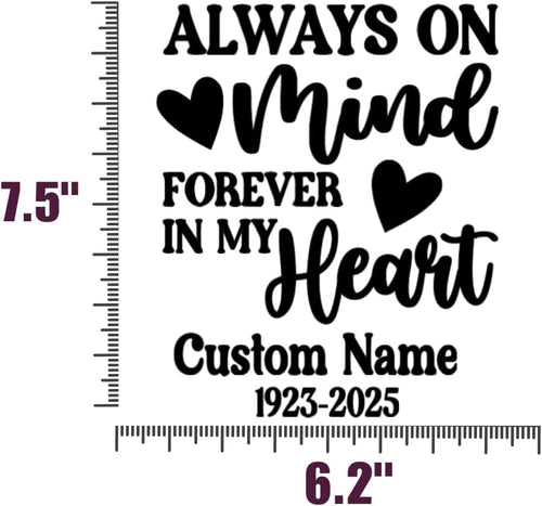 Always on Mind Forever in My Heart Memorial Decal, Customizable Name and Dates, Vinyl Car Window Sticker, 7.5 x 6.2 Inches